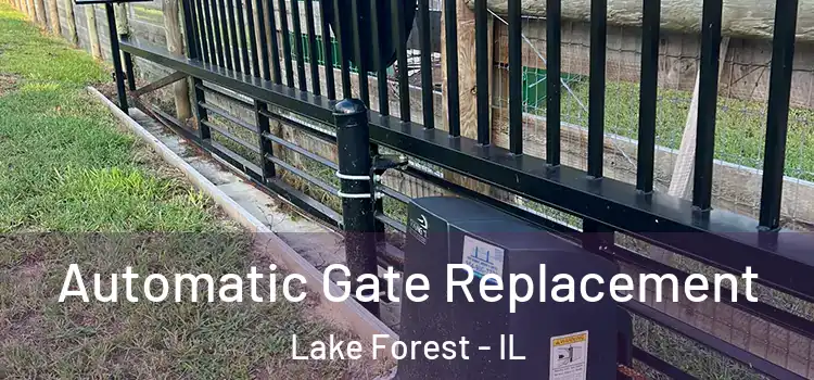  Automatic Gate Replacement Lake Forest - IL