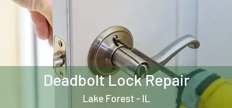  Deadbolt Lock Repair Lake Forest - IL