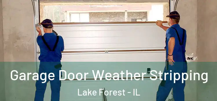  Garage Door Weather Stripping Lake Forest - IL