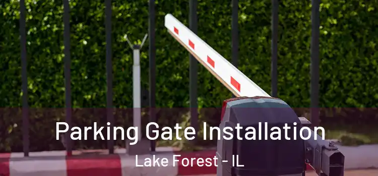  Parking Gate Installation Lake Forest - IL